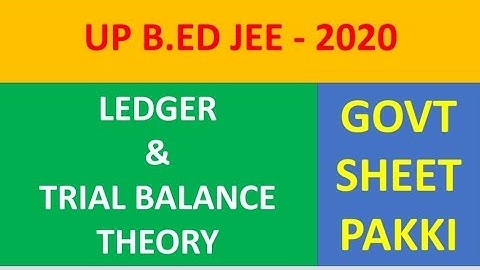 Ledger || Trial Balance || Basics theory for UPB.ED JEE 2020 || BHU M.com Entrance ||