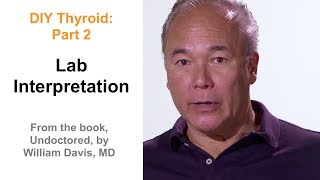 Dr. William Davis, DIY Thyroid: Part 2