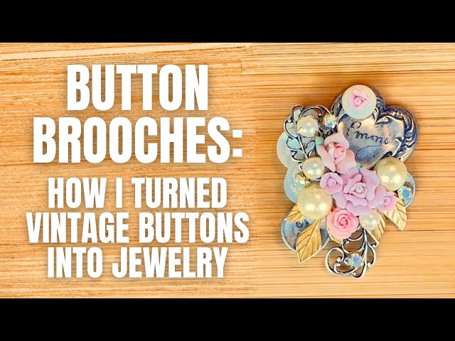 Button Brooches: How I Turned Vintage Buttons Into Jewelry - YouTube
