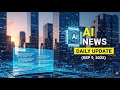 AI News Daily Update (Sep 9, 2025)