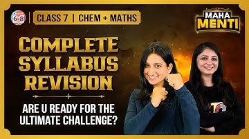 Complete Syllabus Maha Menti Revision | Chemistry and Mathematics | Class 7 CBSE