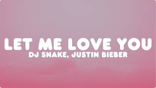 DJ Snake, Justin Bieber – Let Me Love You (Lyrics)