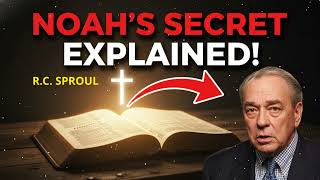 R.C. Sproul Message _The SHOCKING Meaning Behind Noah’s Drunkenness