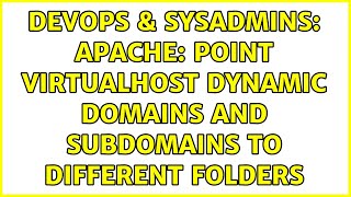 DevOps & SysAdmins: Apache: point VirtualHost dynamic domains and subdomains to different folders