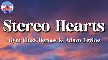 Gym Class Heroes - Stereo Hearts  Ft. Adam Levine || Miley Cyrus, Aaron Smith, Ruth B (Lyrics)