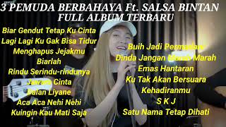 3 PEMUDA BERBAHAYA Ft. SALSA BINTAN - "Biar Gendut Tetap Ku Cinta" Full Album Terbaru TANPA IKLAN