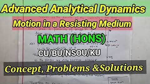 Advanced Analytical Dynamics|Motion in a Resisting Medium|Concept, problems &Solutions|Math class