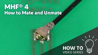How to operate MHF® 4 / RF connector