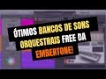 Ótimos bancos de SONS ORQUESTRAIS FREE da Embertone!
