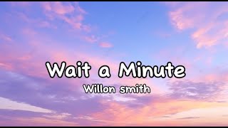 Willon smith_-_ wait a minute Song