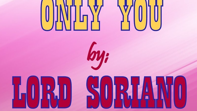 Lord Soriano - Only You With Lyrics