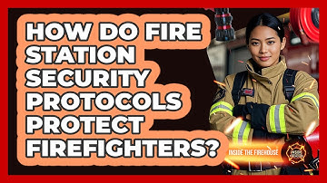 How Do Fire Station Security Protocols Protect Firefighters? - Inside the Firehouse