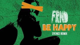 Frnd - Be Happy (Syence Remix)