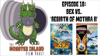 Episode 18: Bex vs. 'Rebirth of Mothra II'