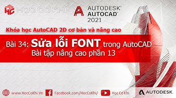 [hoccokhi] Bài 34 - Hướng dẫn sửa lỗi font trong Autocad | 2D cơ bản và nâng cao