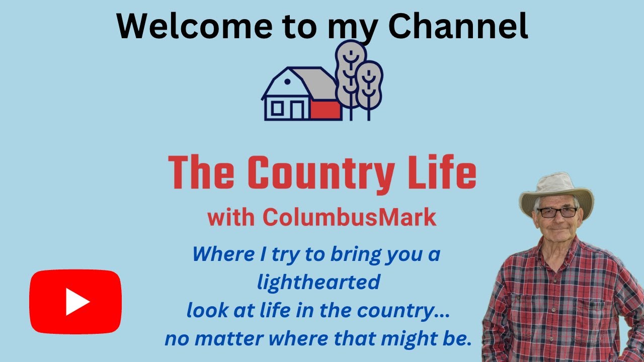 Welcome to my channel...The Country Life with ColumbusMark
