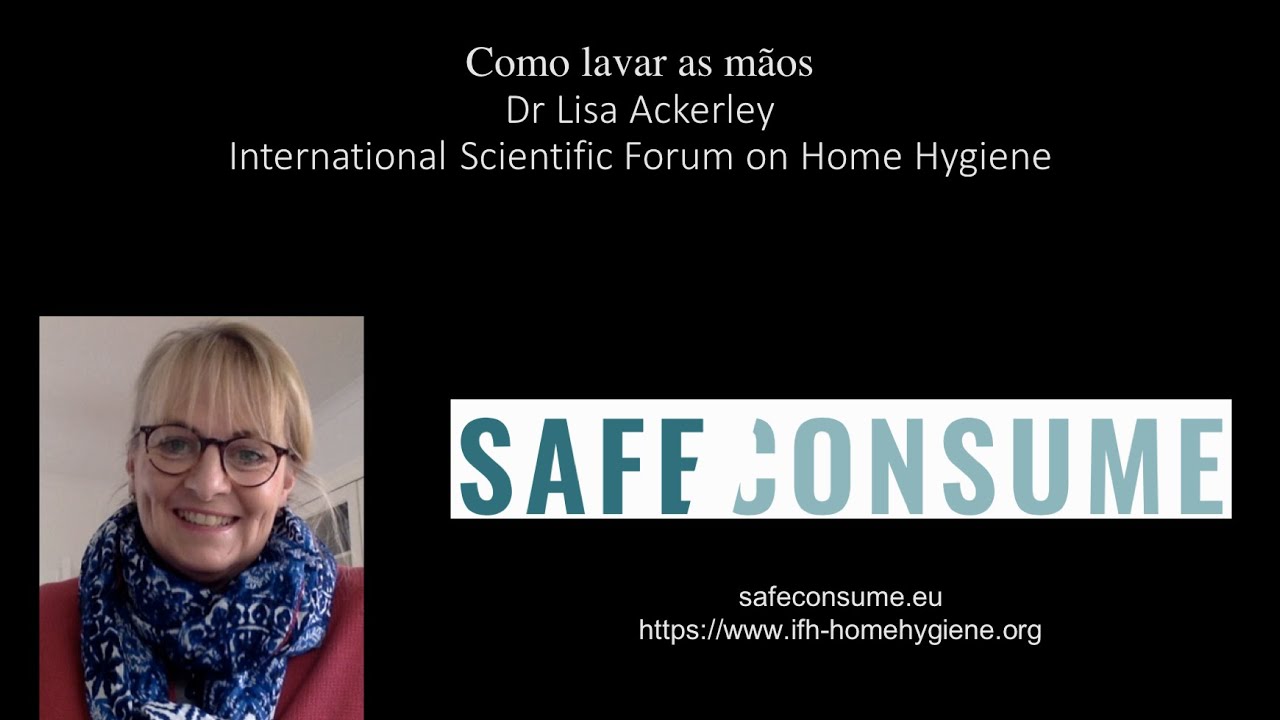 COMO LAVAR AS MÃOS. Dr Lisa Ackerley, Safeconsume, Portugal