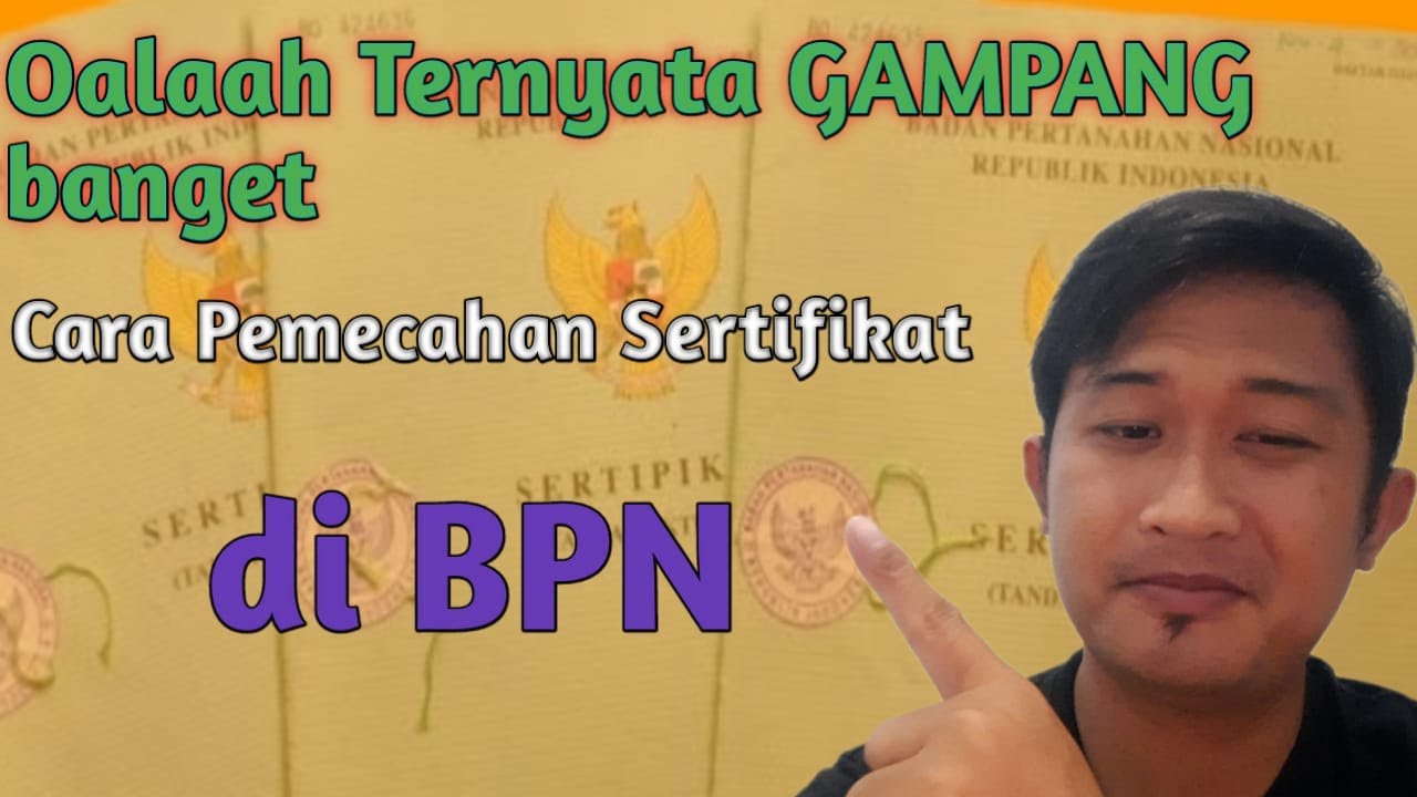 Cara Pemecahan Sertifikat Tanah di BPN dengan mudah dan cepat