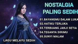 ALBUM NOSTALGIA PALING SEDIH 😭 LAGU MELAYU TERSEDIH SELAMANYA