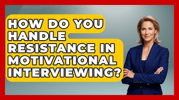 How Do You Handle Resistance In Motivational Interviewing? - Jail & Prison Insider