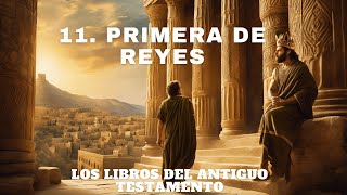 11. Primera de Reyes: El Legado de Salomón; Sabiduría, Traición y Redención.