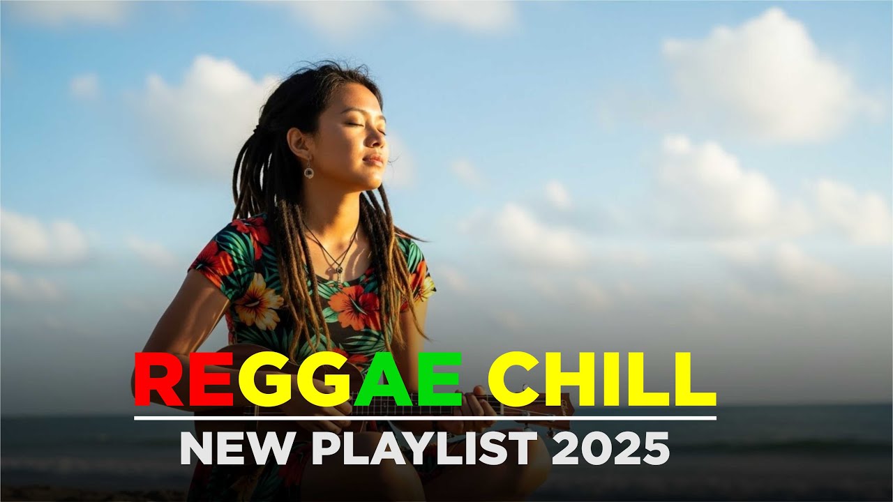 Best Reggae Chill 2025 – Laid Back Vibes All Day