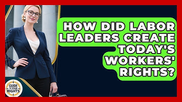 How Did Labor Leaders Create Today