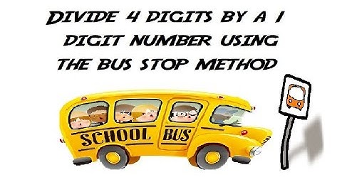 Divide 4 digit numbers by a 1 digit number using the bus stop method
