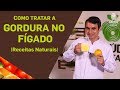 Como tratar a gordura no fígado | Tratamentos Naturais | Saúde Total