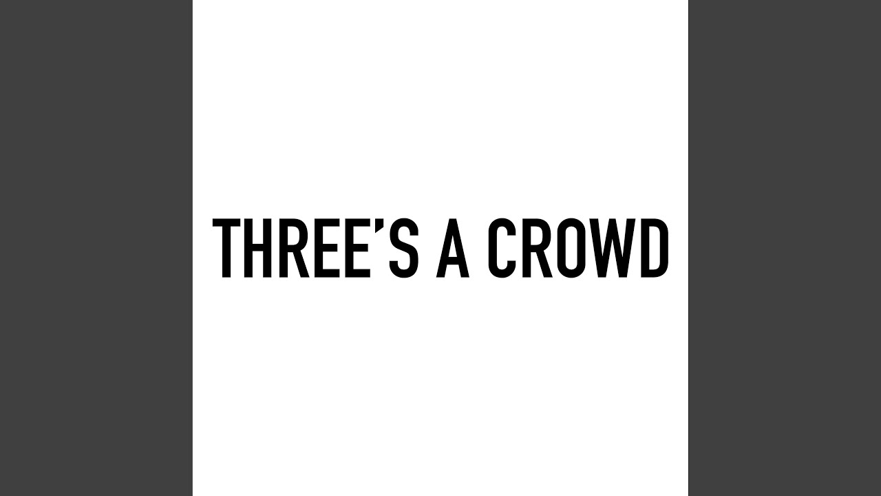Three's a Crowd