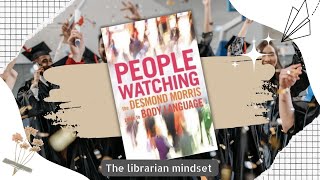 People watching by Desmond Morris | book summary | The librarian mindset
