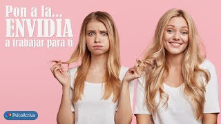 Pon la envidia a trabajar para ti. Cómo sacar partido de esta emoción negativa.