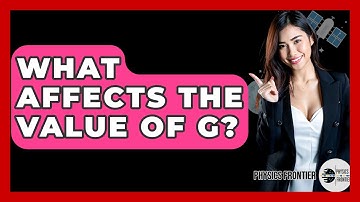 What Affects The Value Of G? - Physics Frontier