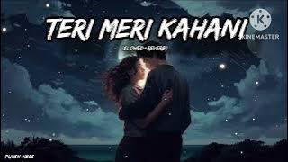 Teri meri kahani slowed reverb song • Akshay Kumar • Kareena Kapoor •
