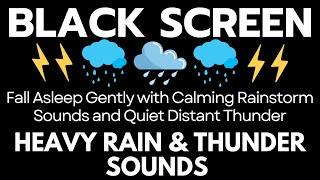Fall Asleep Gently with Calming Rainstorm Sounds and Quiet Distant Thunder | Beat Insomnia - No Ads