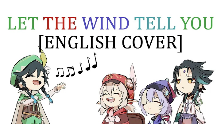 ENGLISH COVER 【Original Genshin Fansong】让风告诉你 (Let The Wind Tell You) - DayDayNews