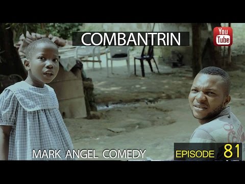 COMBANTRIN (Mark Angel Comedy) (Episode 81)