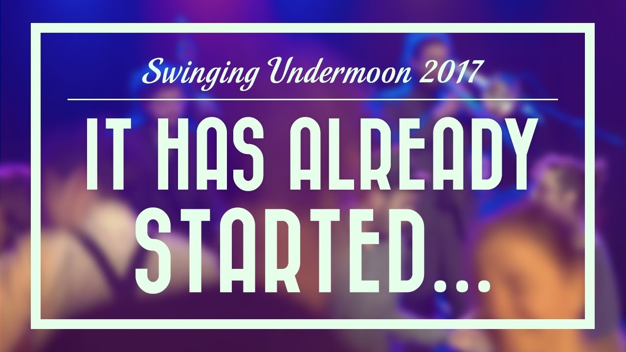 It has already started... - Swinging Undermoon 2017