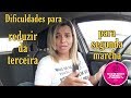 DIFICULDADES PARA REDUZIR DA 3ª PARA 2ª MARCHA - Aprenda de um maneira fácil e segura