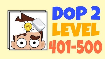 DOP 2 Answers | Level 401-500 | All Levels Walkthrough