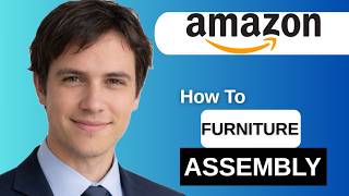 How To Do Furniture Assembly For Amazon  2025  Step by Step