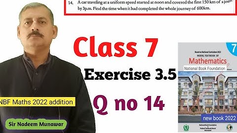 Class 7 Exercise 3.5 Q no 14 Ex 3.5 Time  Speed Distance NBF Maths Sir Nadeem Munawar