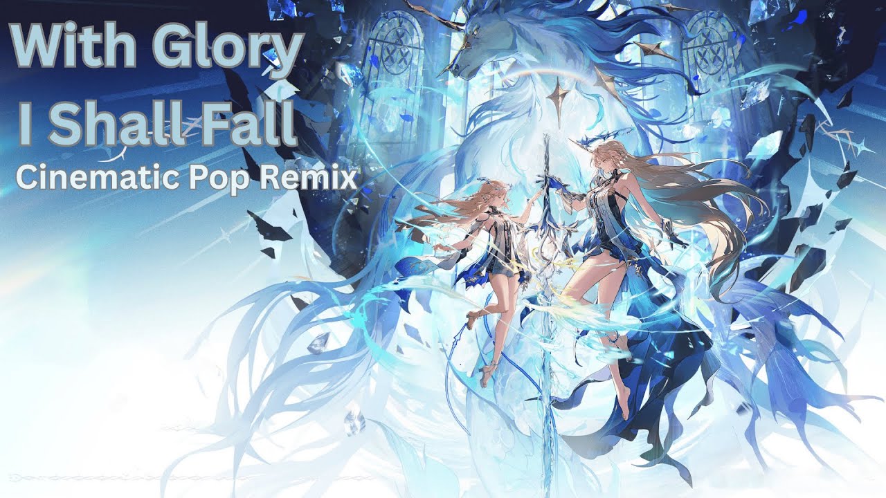 With Glory I Shall Fall (Cinematic Pop Remix)