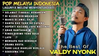POP MELAYU PALING POPULER 2024/2025 | SELAMAT TINGGAL KENANGAN - VALDY NYONK | LAGU VIRAL DI TIKTOK 