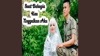 Saat Bahagia Kau Tinggalkan Aku