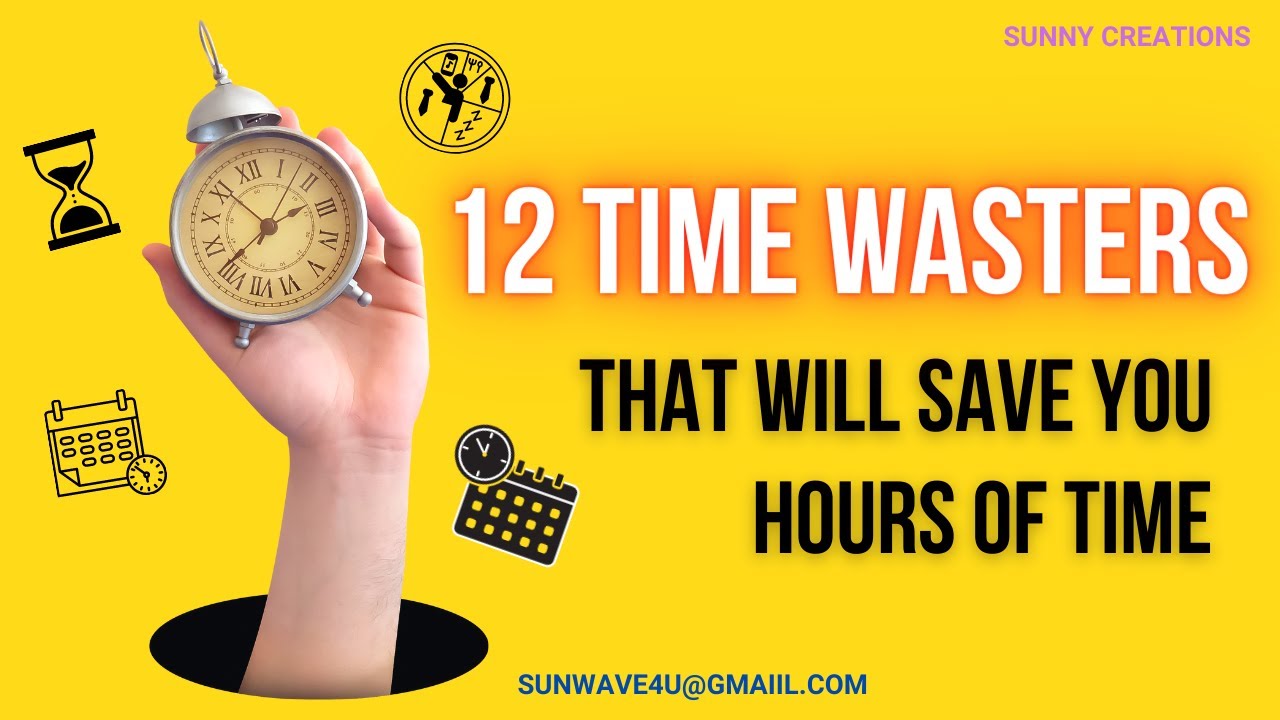 12 Time Wasters That Will Save You Hours of Time 12 Biggest Time 12 Time Wasters That Will Save You Hours of Time 12 Biggest Time