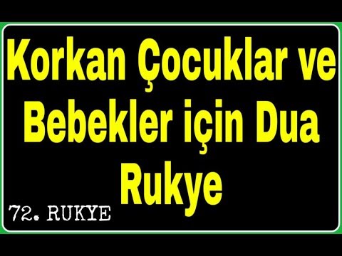 Korkan Çocuklar İçin Dua, Korkan Bebekler İçin Dua, Korkanlar İçin Rukye