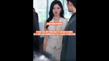 TỔNG TÀI VÔ TÌNH NHẶT ĐƯỢC CÔ NGỐC TRÊN ĐƯỜNG,MÀ KHÔNG BIẾT CÔ CHÍNH LÀ NỮ TỔNG TÀI BỊ MẤT TÍCH FULL