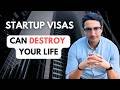 How Your Startup Visa Can RUIN Your Life | Sohrab Vazir