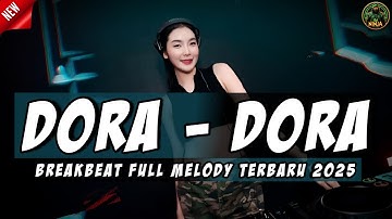 DJ DORA - DORA BREAKBEAT FULL MELODY TERBARU 2025 FULL BASS !!